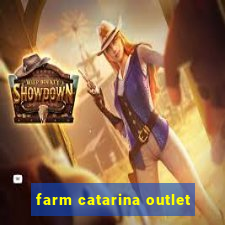 farm catarina outlet